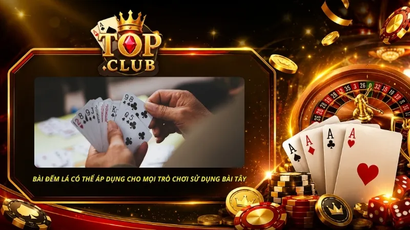 Bài đếm lá có thể áp dụng cho mọi trò chơi sử dụng bài Tây nhưng hiệu quả nhất là Blackjack