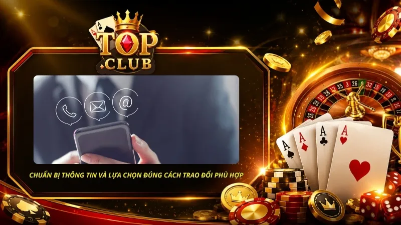 Chuẩn bị đầy đủ thông tin và lựa chọn đúng cách trao đổi sẽ nhận được phản hồi nhanh chóng hơn