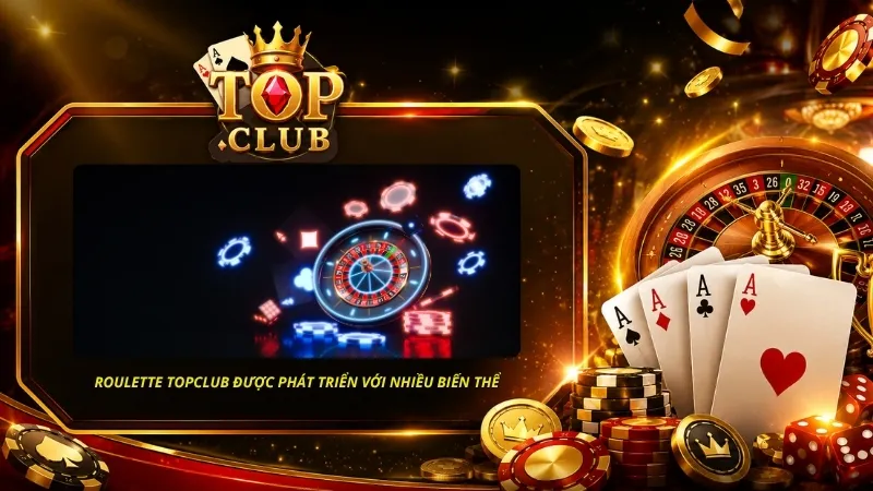Roulette TOPCLUB được phát triển với nhiều biến thể khác nhau để người chơi trải nghiệm