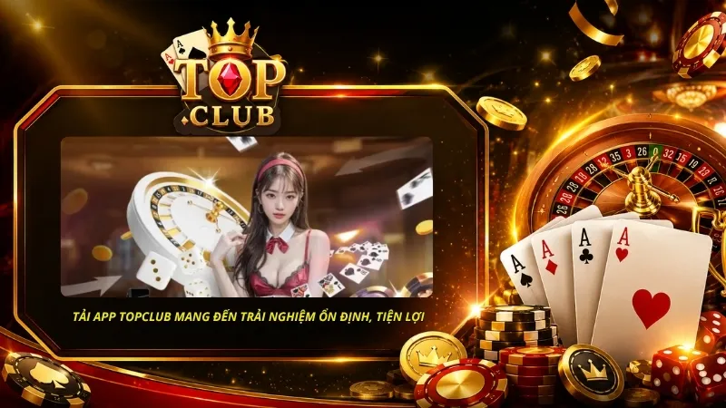 Tải app TOPCLUB sẽ mang đến trải nghiệm ổn định và thuận tiện hơn trong quá trình sử dụng